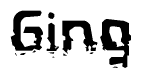 This nametag says Ging, and has a static looking effect at the bottom of the words. The words are in a stylized font.