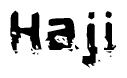 The image contains the word Haji in a stylized font with a static looking effect at the bottom of the words