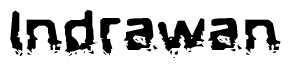 The image contains the word Indrawan in a stylized font with a static looking effect at the bottom of the words