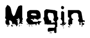 The image contains the word Megin in a stylized font with a static looking effect at the bottom of the words