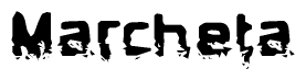 The image contains the word Marcheta in a stylized font with a static looking effect at the bottom of the words