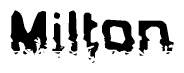 This nametag says Milton, and has a static looking effect at the bottom of the words. The words are in a stylized font.
