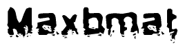 This nametag says Maxbmat, and has a static looking effect at the bottom of the words. The words are in a stylized font.