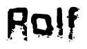 This nametag says Rolf, and has a static looking effect at the bottom of the words. The words are in a stylized font.