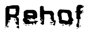This nametag says Rehof, and has a static looking effect at the bottom of the words. The words are in a stylized font.