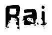 This nametag says Rai, and has a static looking effect at the bottom of the words. The words are in a stylized font.