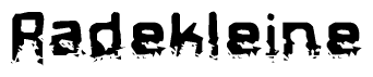 The image contains the word Radekleine in a stylized font with a static looking effect at the bottom of the words