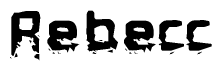 The image contains the word Rebecc in a stylized font with a static looking effect at the bottom of the words