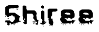 The image contains the word Shiree in a stylized font with a static looking effect at the bottom of the words