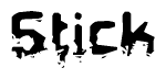 The image contains the word Stick in a stylized font with a static looking effect at the bottom of the words