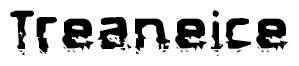 The image contains the word Treaneice in a stylized font with a static looking effect at the bottom of the words