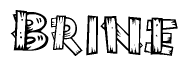 The image contains the name Brine written in a decorative, stylized font with a hand-drawn appearance. The lines are made up of what appears to be planks of wood, which are nailed together
