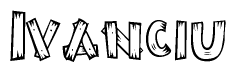 The image contains the name Ivanciu written in a decorative, stylized font with a hand-drawn appearance. The lines are made up of what appears to be planks of wood, which are nailed together