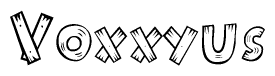 The image contains the name Voxxyus written in a decorative, stylized font with a hand-drawn appearance. The lines are made up of what appears to be planks of wood, which are nailed together