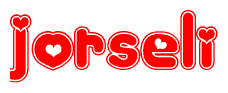 The image is a red and white graphic with the word Jorseli written in a decorative script. Each letter in  is contained within its own outlined bubble-like shape. Inside each letter, there is a white heart symbol.