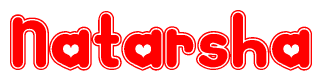 The image is a red and white graphic with the word Natarsha written in a decorative script. Each letter in  is contained within its own outlined bubble-like shape. Inside each letter, there is a white heart symbol.