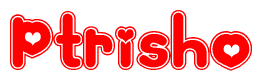 The image is a red and white graphic with the word Ptrisho written in a decorative script. Each letter in  is contained within its own outlined bubble-like shape. Inside each letter, there is a white heart symbol.