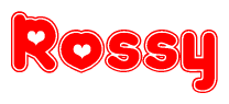The image is a red and white graphic with the word Rossy written in a decorative script. Each letter in  is contained within its own outlined bubble-like shape. Inside each letter, there is a white heart symbol.