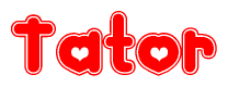 The image is a red and white graphic with the word Tator written in a decorative script. Each letter in  is contained within its own outlined bubble-like shape. Inside each letter, there is a white heart symbol.