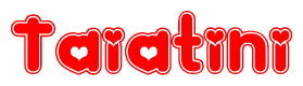 The image is a red and white graphic with the word Taiatini written in a decorative script. Each letter in  is contained within its own outlined bubble-like shape. Inside each letter, there is a white heart symbol.