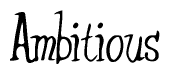 The image is of the word Ambitious stylized in a cursive script.