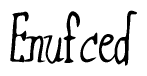 The image is of the word Enufced stylized in a cursive script.
