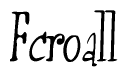 The image contains the word 'Fcroall' written in a cursive, stylized font.
