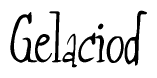 The image is a stylized text or script that reads 'Gelaciod' in a cursive or calligraphic font.