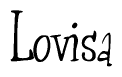 The image is a stylized text or script that reads 'Lovisa' in a cursive or calligraphic font.