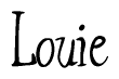 The image is a stylized text or script that reads 'Louie' in a cursive or calligraphic font.