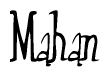 The image is a stylized text or script that reads 'Mahan' in a cursive or calligraphic font.