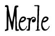   The image is of the word Merle stylized in a cursive script. 