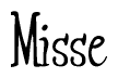 The image contains the word 'Misse' written in a cursive, stylized font.
