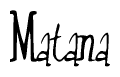The image is of the word Matana stylized in a cursive script.