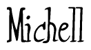 The image is a stylized text or script that reads 'Michell' in a cursive or calligraphic font.