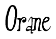The image is a stylized text or script that reads 'Orane' in a cursive or calligraphic font.