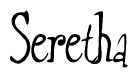 The image is a stylized text or script that reads 'Seretha' in a cursive or calligraphic font.