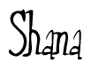 The image contains the word 'Shana' written in a cursive, stylized font.