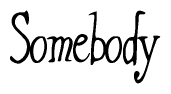 The image is of the word Somebody stylized in a cursive script.