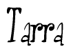 The image is of the word Tarra stylized in a cursive script.