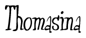 The image is a stylized text or script that reads 'Thomasina' in a cursive or calligraphic font.