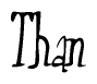 The image contains the word 'Than' written in a cursive, stylized font.