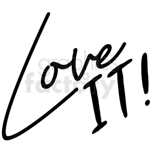 Handwritten text saying 'Love It!' in bold, black script on a white background.