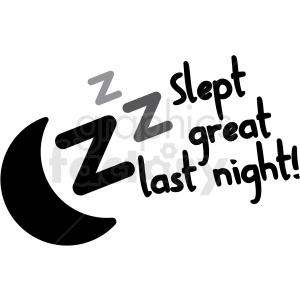 Clipart image featuring a black crescent moon, several 'Z' symbols in different shades, and the text 'Slept great last night!' in a playful font.