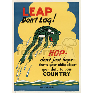 Clipart image of a World War II propaganda poster featuring a frog leaping with the text 'LEAP Don't Lag! HOP - don't just hope - that's your obligation - your duty to your COUNTRY. Buy War Bonds.'