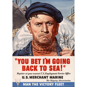 A vintage poster featuring a determined-looking sailor with a strong expression, wearing a sailor's cap and holding a duffle bag over his shoulder. The text reads: 'YOU BET I'M GOING BACK TO SEA!' and promotes registering at the nearest U.S. Employment Service Office for the U.S. Merchant Marine.