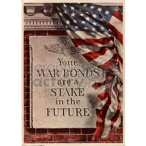 A World War II era poster encouraging the purchase of war bonds, featuring the American flag draped next to an inscribed stone with the message 'Your war bonds are a stake in the future'.