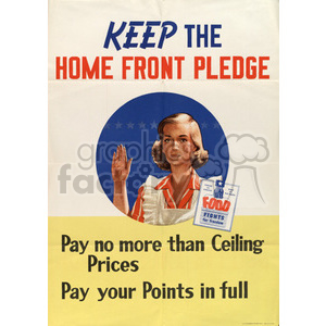 World War II era poster advocating for adherence to price control and rationing. The image includes a woman with her hand raised, taking a pledge, with the text 'Keep the Home Front Pledge. Pay no more than Ceiling Prices. Pay your Points in full.'