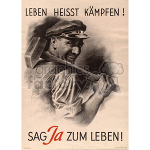 A vintage poster featuring a man in a worker's cap, smiling while holding a large hammer over his shoulder. The poster has German text that reads 'Leben heisst Kmpfen! Sag Ja zum Leben!' which translates to 'Life means fighting! Say yes to life!'.