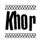 The image is a black and white clipart of the text Khor in a bold, italicized font. The text is bordered by a dotted line on the top and bottom, and there are checkered flags positioned at both ends of the text, usually associated with racing or finishing lines.